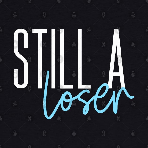 Still a loser by euheincaio